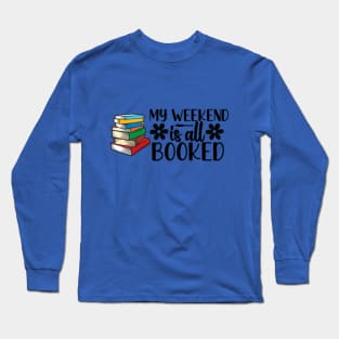 My Weekend Is All Booked Long Sleeve T-Shirt